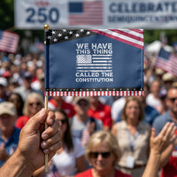 We Have This Thing Called The Constitution Patriotic Handheld Flag Patriotic American Flag