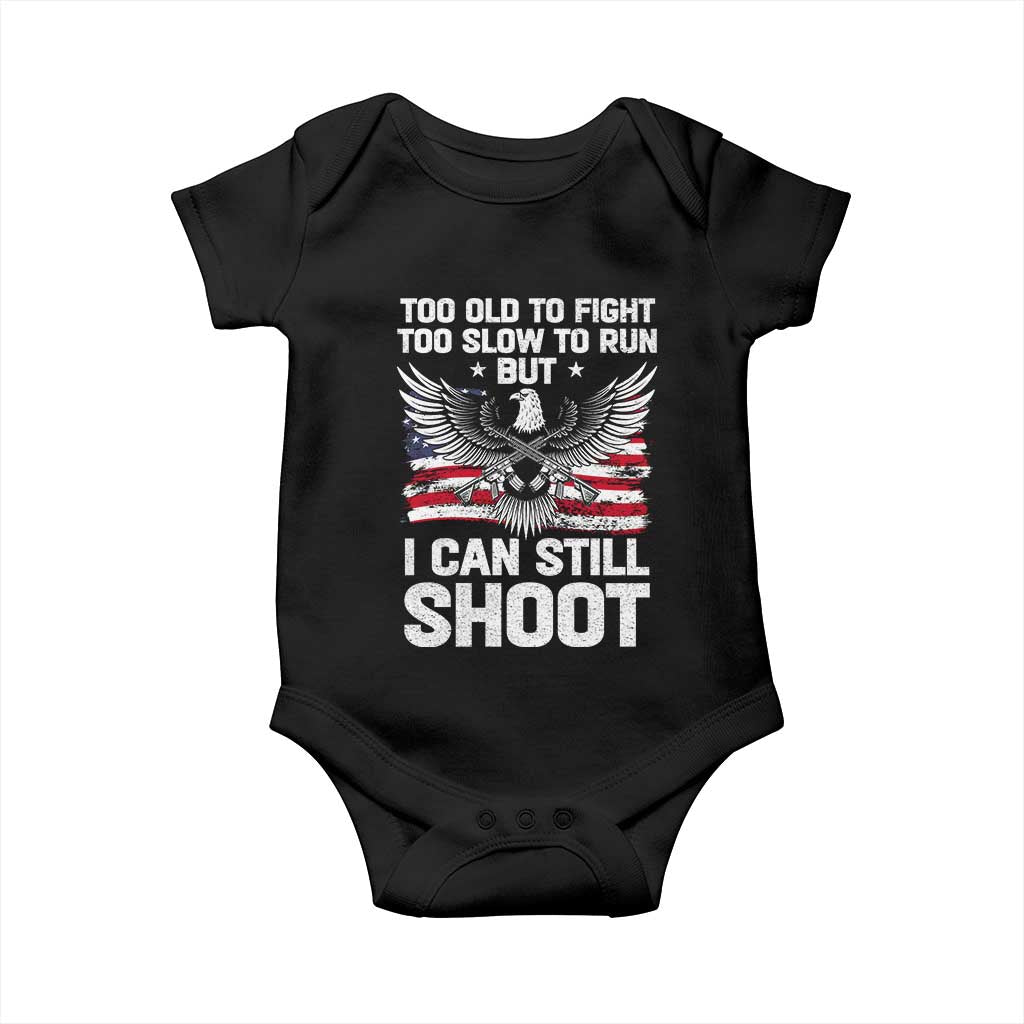 Patriotic Gun Rights Eagle Baby Onesie Too Old To Fight Too Slow To Run But Can Still Shoot