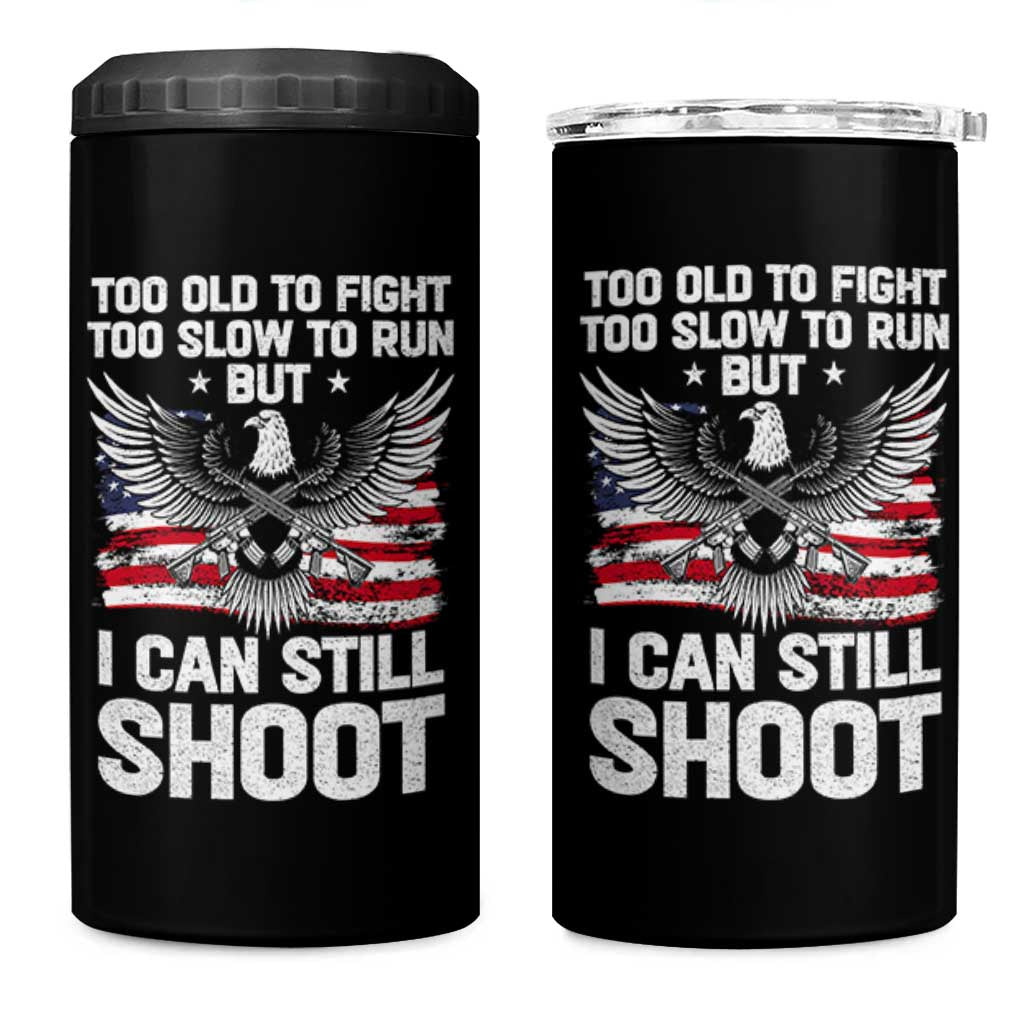 Patriotic Gun Rights Eagle 4 in 1 Can Cooler Tumbler Too Old To Fight Too Slow To Run But Can Still Shoot