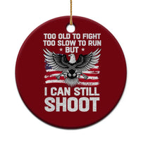 Patriotic Gun Rights Eagle Ceramic Ornament Too Old To Fight Too Slow To Run But Can Still Shoot - Wonder Print Shop
