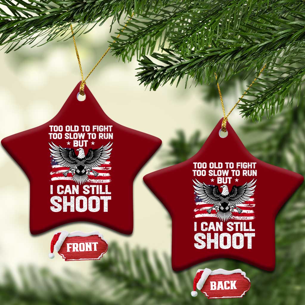 Patriotic Gun Rights Eagle Ceramic Ornament Too Old To Fight Too Slow To Run But Can Still Shoot - Wonder Print Shop