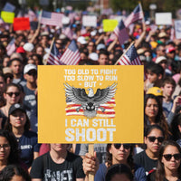 Patriotic Gun Rights Eagle Protest Sign Too Old To Fight Too Slow To Run But Can Still Shoot - Wonder Print Shop
