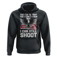 Patriotic Gun Rights Eagle Hoodie Too Old To Fight Too Slow To Run But Can Still Shoot