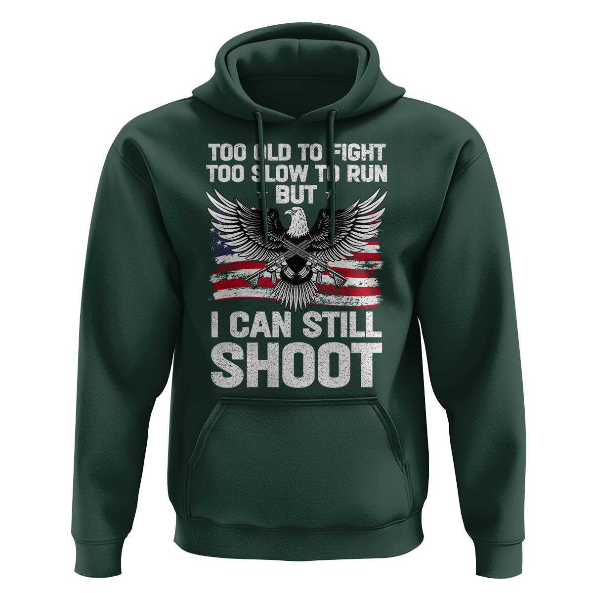 Patriotic Gun Rights Eagle Hoodie Too Old To Fight Too Slow To Run But Can Still Shoot
