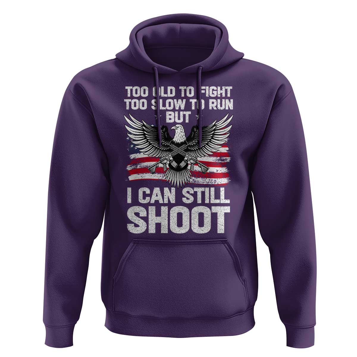 Patriotic Gun Rights Eagle Hoodie Too Old To Fight Too Slow To Run But Can Still Shoot