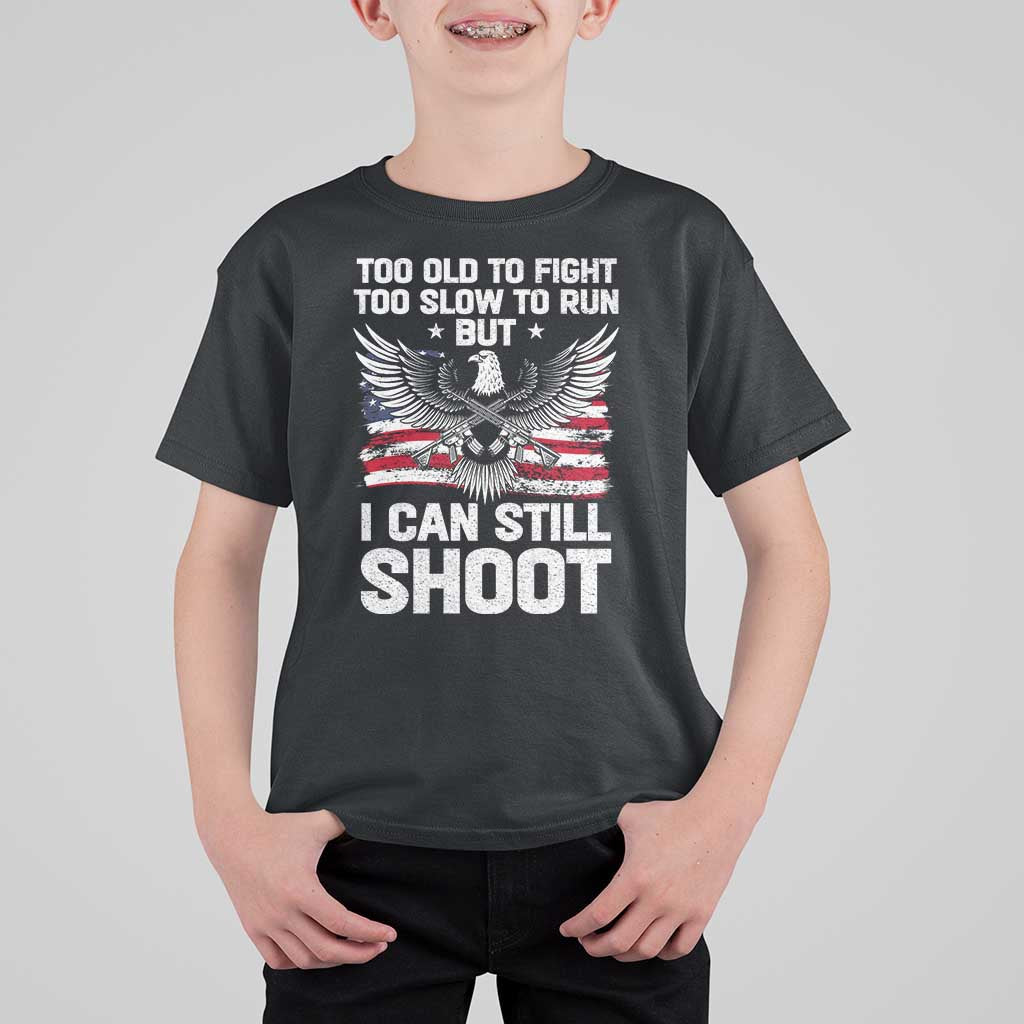 Patriotic Gun Rights Eagle T Shirt For Kid Too Old To Fight Too Slow To Run But Can Still Shoot