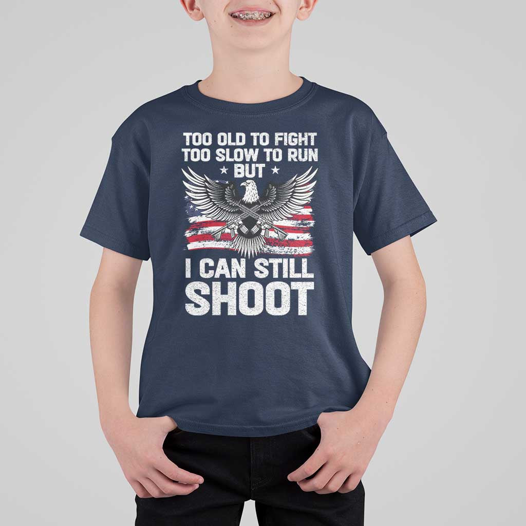 Patriotic Gun Rights Eagle T Shirt For Kid Too Old To Fight Too Slow To Run But Can Still Shoot