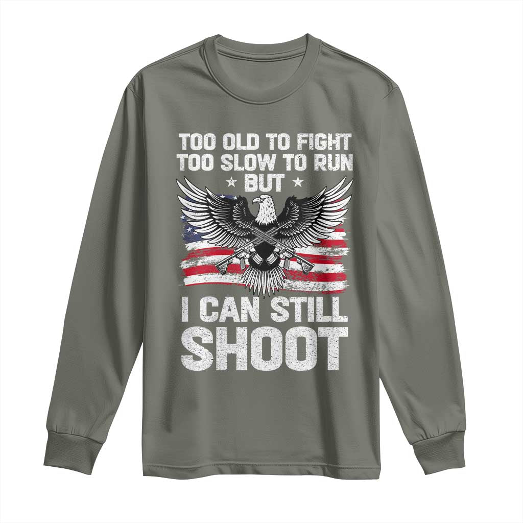 Patriotic Gun Rights Eagle Long Sleeve Shirt Too Old To Fight Too Slow To Run But Can Still Shoot