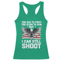 Patriotic Gun Rights Eagle Racerback Tank Top Too Old To Fight Too Slow To Run But Can Still Shoot