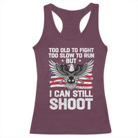 Patriotic Gun Rights Eagle Racerback Tank Top Too Old To Fight Too Slow To Run But Can Still Shoot
