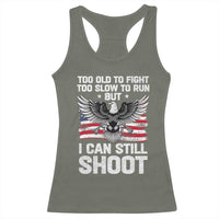 Patriotic Gun Rights Eagle Racerback Tank Top Too Old To Fight Too Slow To Run But Can Still Shoot