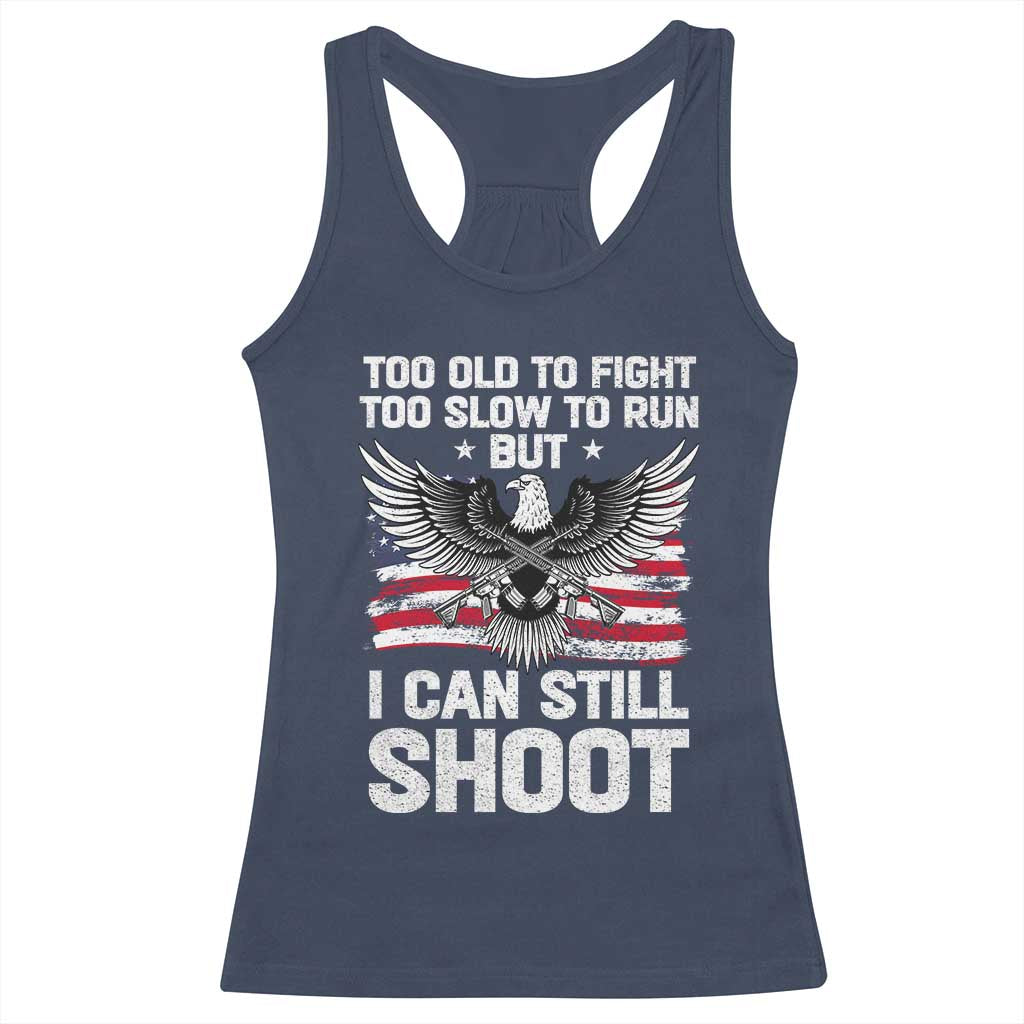 Patriotic Gun Rights Eagle Racerback Tank Top Too Old To Fight Too Slow To Run But Can Still Shoot