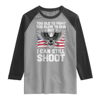Patriotic Gun Rights Eagle Raglan Shirt Too Old To Fight Too Slow To Run But Can Still Shoot