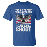 Patriotic Gun Rights Eagle T Shirt Too Old To Fight Too Slow To Run But Can Still Shoot