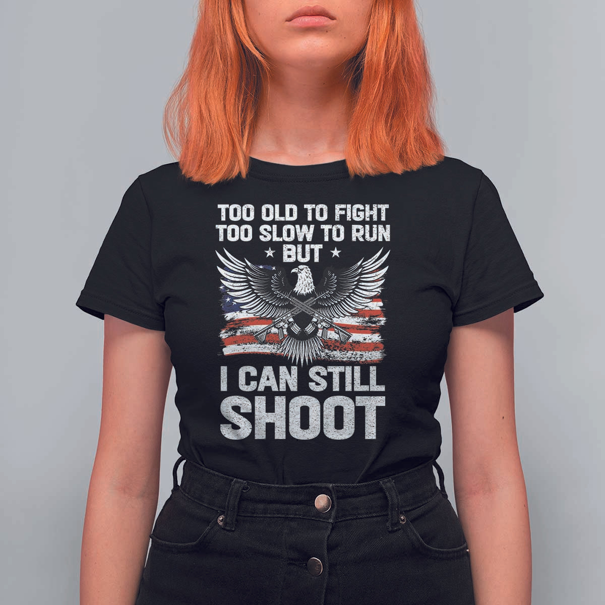 Patriotic Gun Rights Eagle T Shirt For Women Too Old To Fight Too Slow To Run But Can Still Shoot