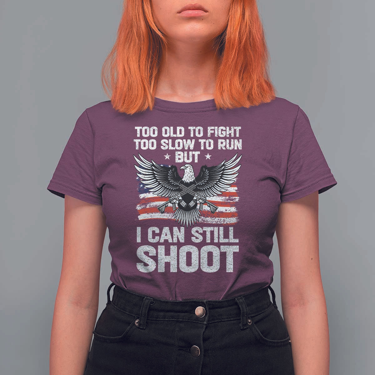 Patriotic Gun Rights Eagle T Shirt For Women Too Old To Fight Too Slow To Run But Can Still Shoot