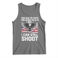 Patriotic Gun Rights Eagle Tank Top Too Old To Fight Too Slow To Run But Can Still Shoot