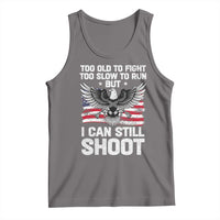 Patriotic Gun Rights Eagle Tank Top Too Old To Fight Too Slow To Run But Can Still Shoot