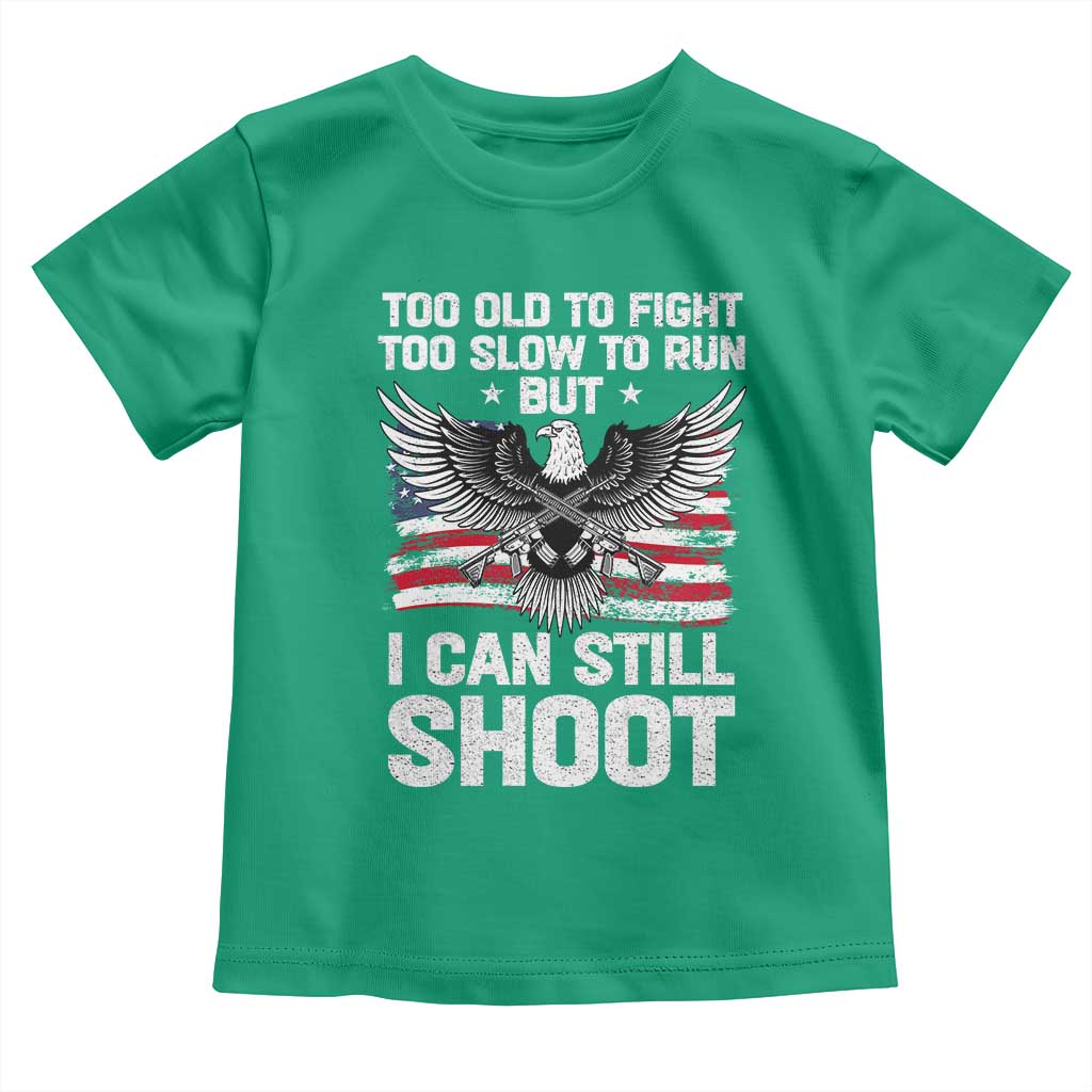 Patriotic Gun Rights Eagle Toddler T Shirt Too Old To Fight Too Slow To Run But Can Still Shoot