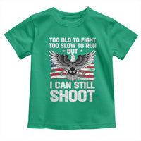 Patriotic Gun Rights Eagle Toddler T Shirt Too Old To Fight Too Slow To Run But Can Still Shoot