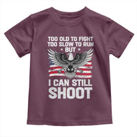 Patriotic Gun Rights Eagle Toddler T Shirt Too Old To Fight Too Slow To Run But Can Still Shoot