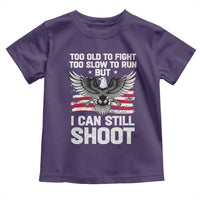 Patriotic Gun Rights Eagle Toddler T Shirt Too Old To Fight Too Slow To Run But Can Still Shoot