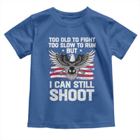 Patriotic Gun Rights Eagle Toddler T Shirt Too Old To Fight Too Slow To Run But Can Still Shoot