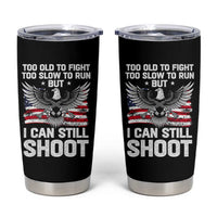 Patriotic Gun Rights Eagle Tumbler Cup Too Old To Fight Too Slow To Run But Can Still Shoot