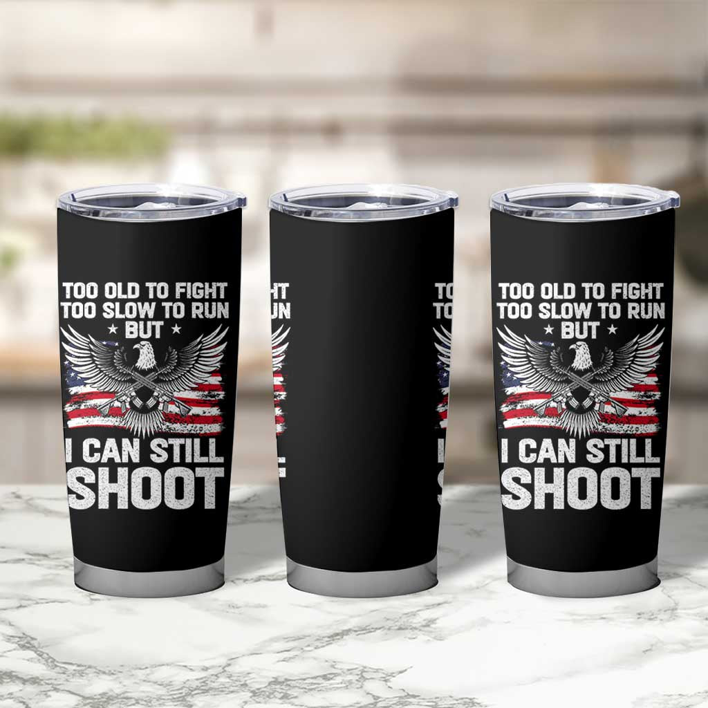 Patriotic Gun Rights Eagle Tumbler Cup Too Old To Fight Too Slow To Run But Can Still Shoot