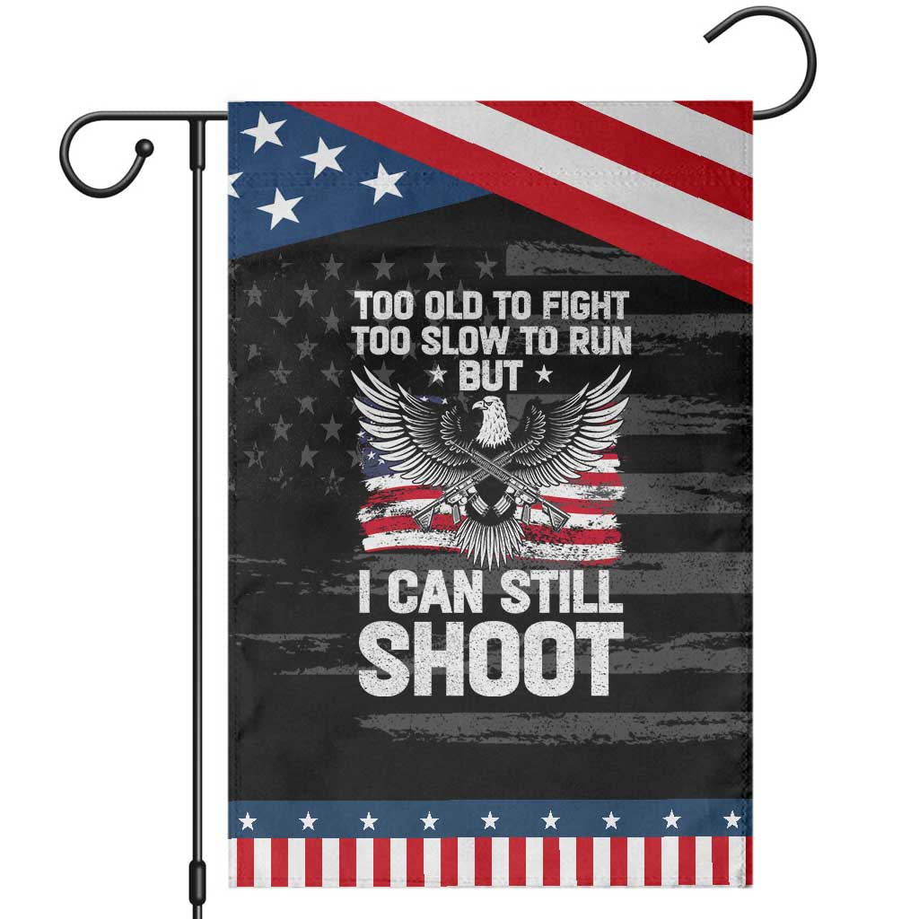 Patriotic Gun Rights Eagle Garden Flag Too Old To Fight Too Slow To Run But Can Still Shoot