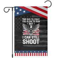 Patriotic Gun Rights Eagle Garden Flag Too Old To Fight Too Slow To Run But Can Still Shoot