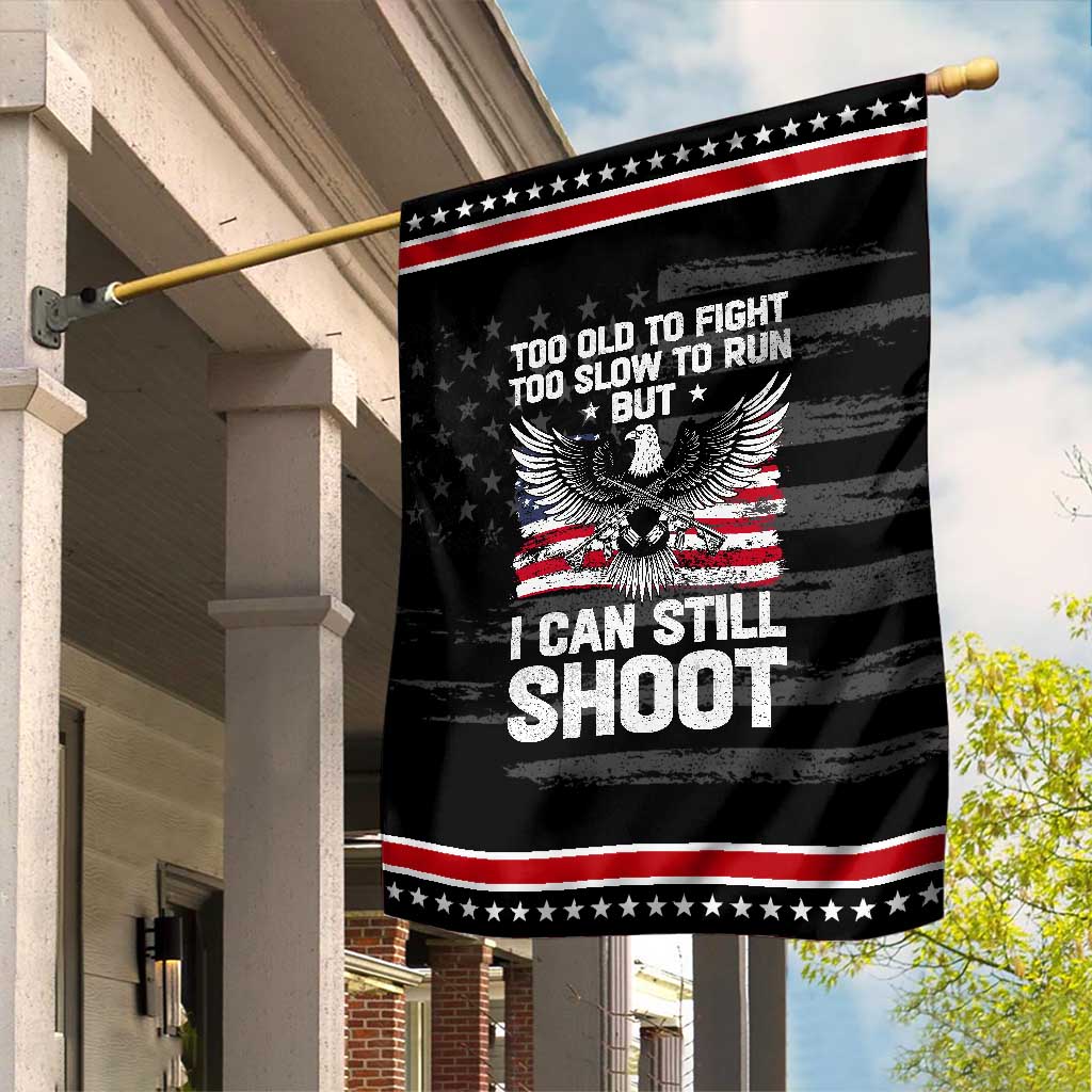 Patriotic Gun Rights Eagle Garden Flag Too Old To Fight Too Slow To Run But Can Still Shoot