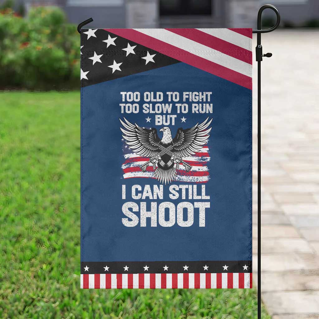 Patriotic Gun Rights Eagle Garden Flag Too Old To Fight Too Slow To Run But Can Still Shoot