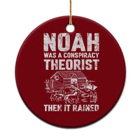Noah Was a Conspiracy Theorist Ceramic Ornament Then It Rained Funny Biblical Ark Humor - Wonder Print Shop
