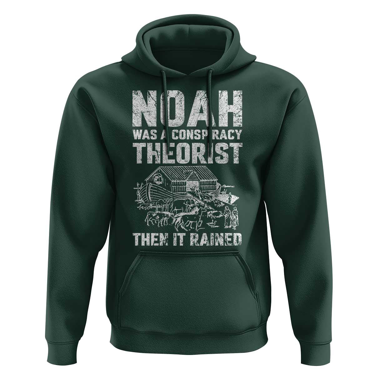 Noah Was a Conspiracy Theorist Hoodie Then It Rained Funny Biblical Ark Humor