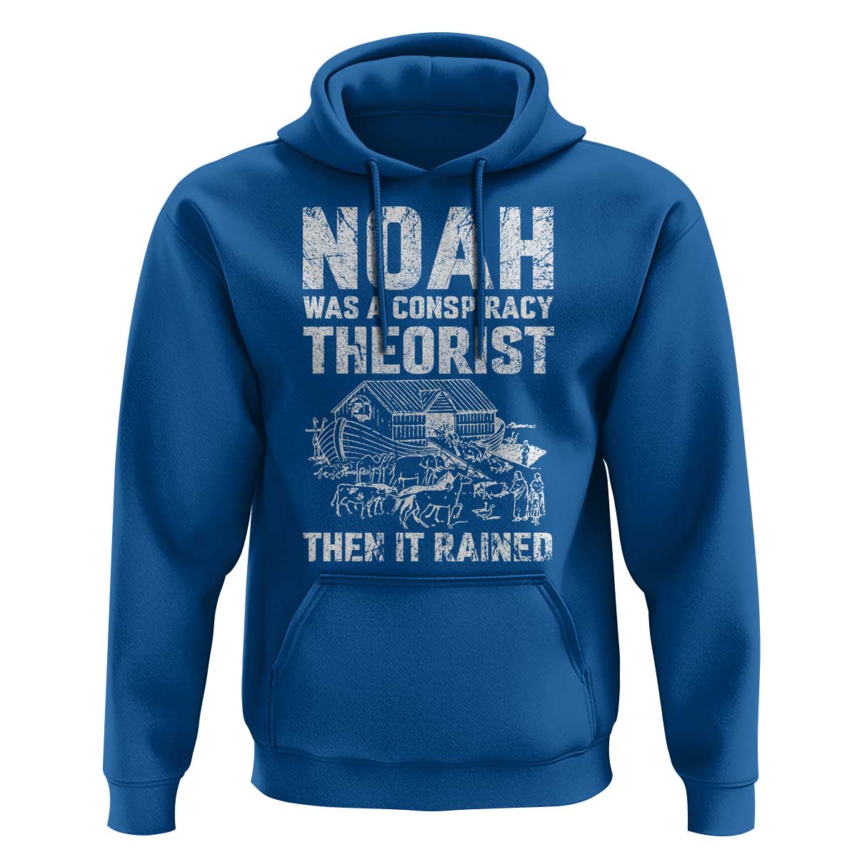 Noah Was a Conspiracy Theorist Hoodie Then It Rained Funny Biblical Ark Humor
