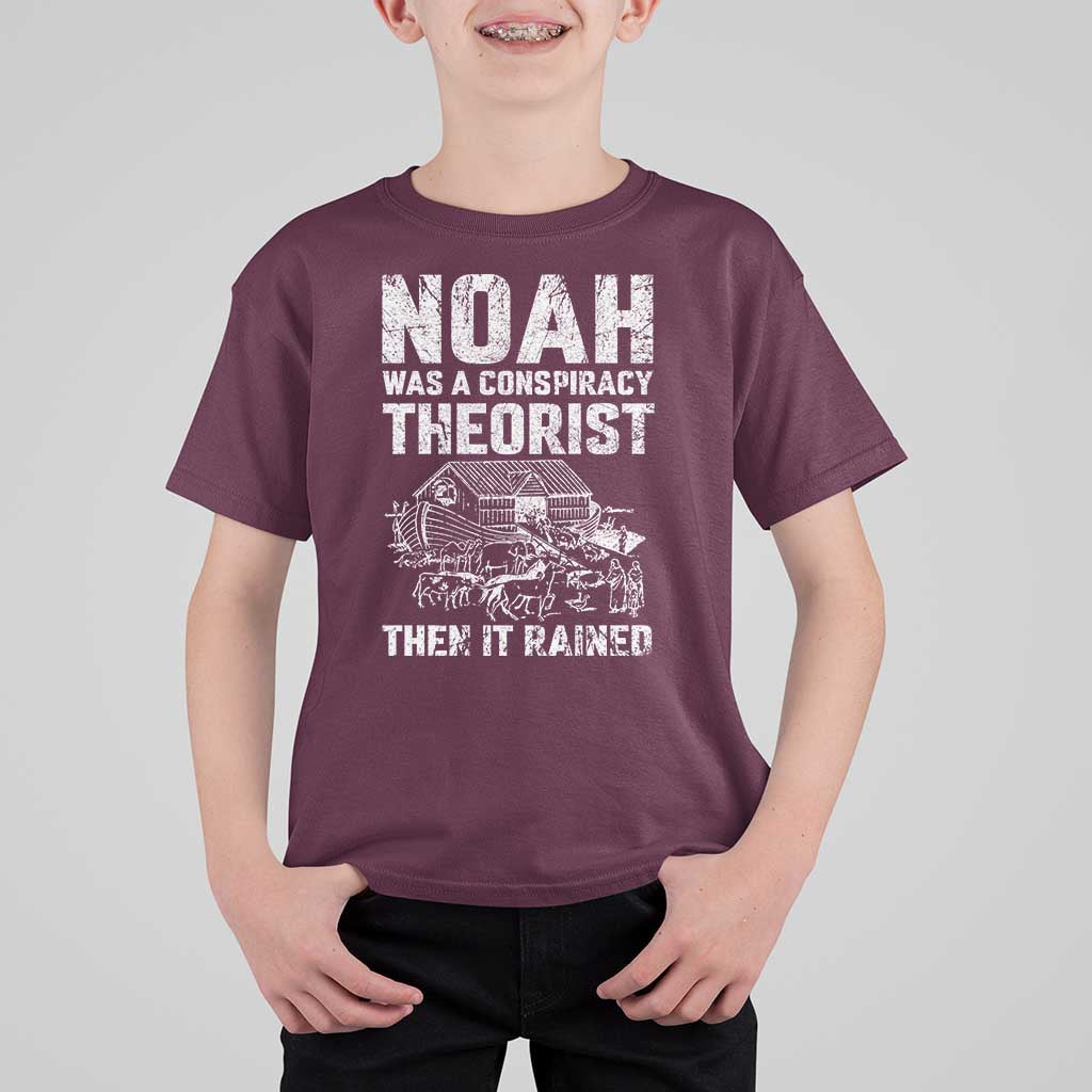 Noah Was a Conspiracy Theorist T Shirt For Kid Then It Rained Funny Biblical Ark Humor