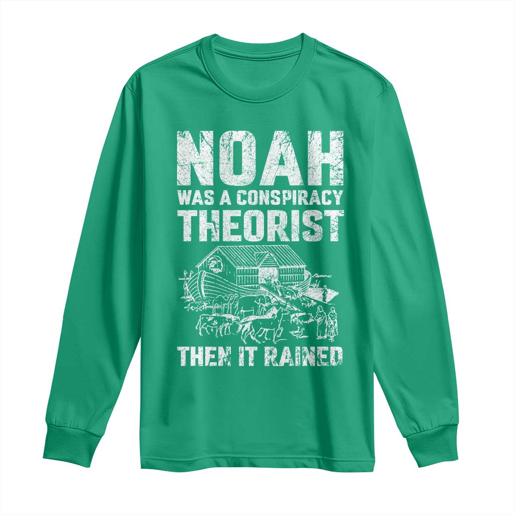 Noah Was a Conspiracy Theorist Long Sleeve Shirt Then It Rained Funny Biblical Ark Humor