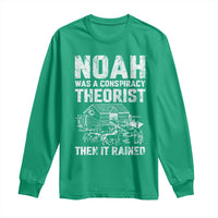 Noah Was a Conspiracy Theorist Long Sleeve Shirt Then It Rained Funny Biblical Ark Humor