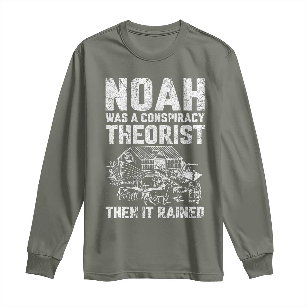Noah Was a Conspiracy Theorist Long Sleeve Shirt Then It Rained Funny Biblical Ark Humor