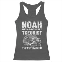 Noah Was a Conspiracy Theorist Racerback Tank Top Then It Rained Funny Biblical Ark Humor