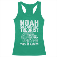 Noah Was a Conspiracy Theorist Racerback Tank Top Then It Rained Funny Biblical Ark Humor