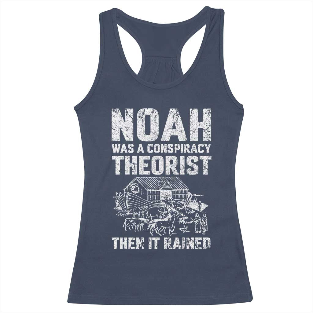 Noah Was a Conspiracy Theorist Racerback Tank Top Then It Rained Funny Biblical Ark Humor
