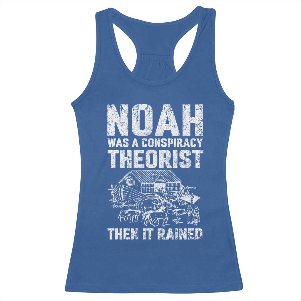 Noah Was a Conspiracy Theorist Racerback Tank Top Then It Rained Funny Biblical Ark Humor