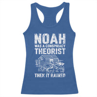 Noah Was a Conspiracy Theorist Racerback Tank Top Then It Rained Funny Biblical Ark Humor