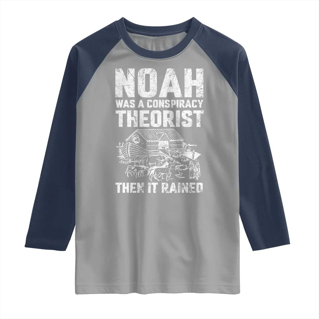 Noah Was a Conspiracy Theorist Raglan Shirt Then It Rained Funny Biblical Ark Humor