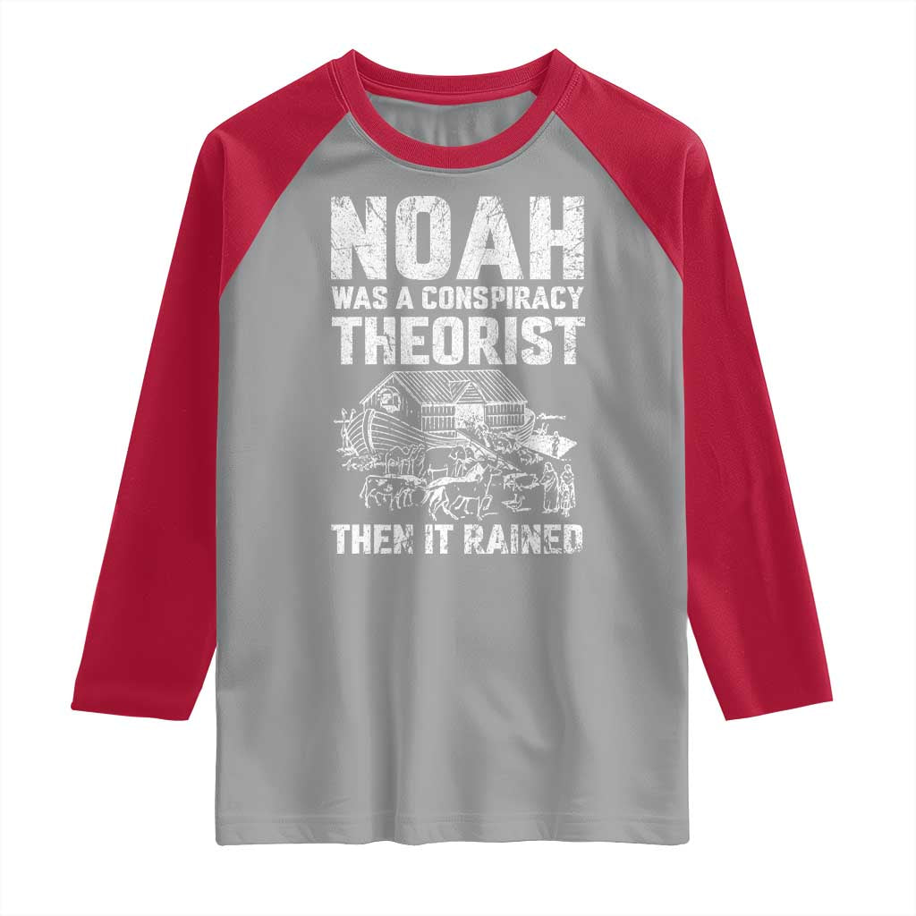 Noah Was a Conspiracy Theorist Raglan Shirt Then It Rained Funny Biblical Ark Humor