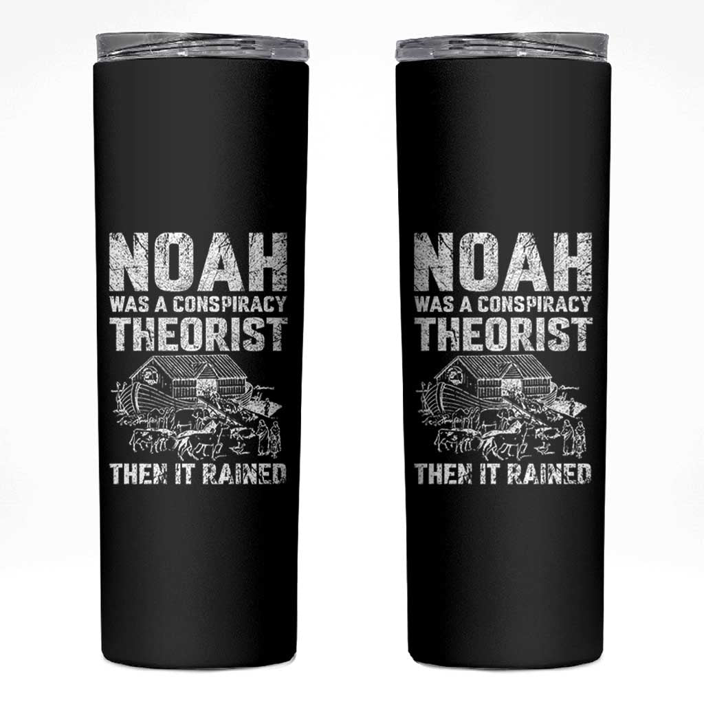 Noah Was a Conspiracy Theorist Skinny Tumbler Then It Rained Funny Biblical Ark Humor