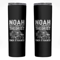 Noah Was a Conspiracy Theorist Skinny Tumbler Then It Rained Funny Biblical Ark Humor