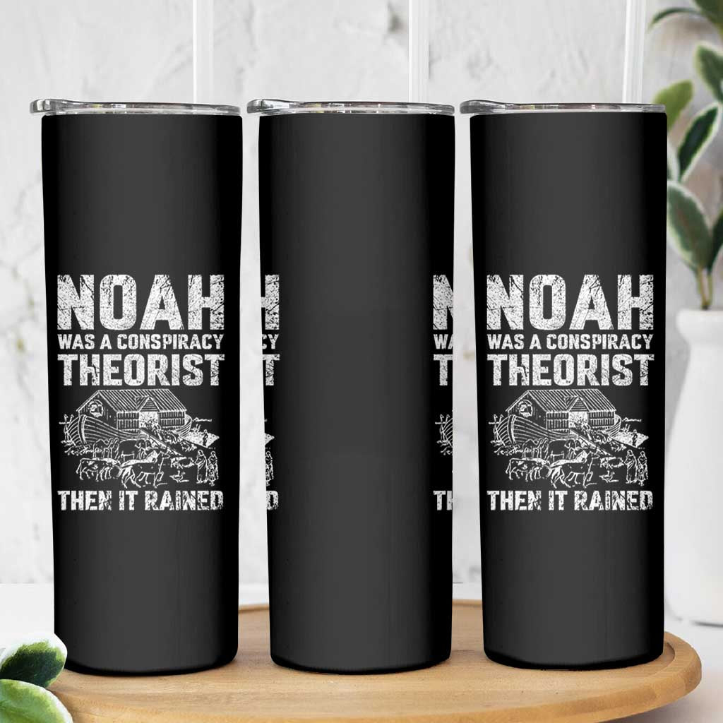 Noah Was a Conspiracy Theorist Skinny Tumbler Then It Rained Funny Biblical Ark Humor